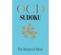 OCD Sudoku Puzzle Book: Sudoku Puzzles for Individuals with OCD | The Balanced Mind Sudoku | 6x9 Inches, 110 Pages | 50+ Puzzles | Solutions Included
