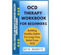 OCD THERAPY WORKBOOK FOR BEGINNERS: Practical Strategies And Insights To Overcome Obsessive-Compulsive Disorder