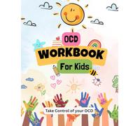 OCD WORKBOOK FOR KIDS: Take Control of Your OCD