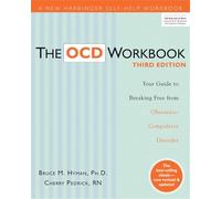 The OCD Workbook: Your Guide to Breaking Free from Obsessive-Compulsive Disorder, 3rd Edition