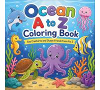 Ocean A to Z Coloring Book: Sea Creatures and Ocean Friends from A to Z
