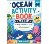 Ocean Activity Book for Kids Ages 4-8: 40 Fun-Filled Pages of Coloring • Mazes • Dot-to-Dot Spot the Difference • Counting & More
