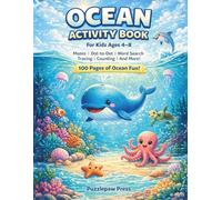 Ocean Activity Book for Kids Ages 4-8: An Underwater Workbook with Mazes, Dot to Dot, Word Search, Tracing, Counting, Puzzles and More | 100 Pages of Ocean Fun