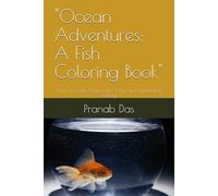 "Ocean Adventures: A Fish Coloring Book": "Learn to Color Marine Life: A Fun and Educational Activity"