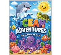 Ocean Adventures: A Fun Ocean Coloring Adventure for Kids Ages 2-6 Featuring 30+ Cute Sea Animal Coloring Pages and Fun Activities: A Fun Ocean ... Cute Sea Animal Coloring Pages and Activities