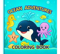 OCEAN ADVENTURES - Coloring Book for Kids & Families: A magical underwater journey filled with joy, creativity, and friendly sea creatures.