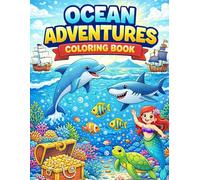 Ocean Adventures Coloring Book: Fun Underwater Animals, Sea Creatures, Coral Reefs, Pirates, Mermaids, Sharks, Dolphins & More for Kids Ages 5-10