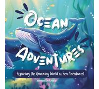 Ocean Adventures: Exploring the Amazing World of Sea Creatures - A Fun Underwater Journey for Kids age 4-8: Discover the wonders of the deep blue with ... fascinating facts, and adventures
