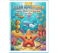 Ocean Adventures: Marine World Coloring Book for Kids: 25+ Adorable Sea Creatures, From Friendly Sharks to Colorful Coral Reefs. Perfect for Toddlers and Kids Ages 4-8!