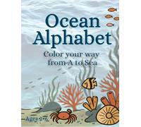 Ocean Alphabet: Color your way from A to Sea