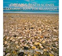 Ocean And Beach Scenes: Adult Coloring Book For Relaxation: Relax and Unwind with Tropical Landscapes, Beach Scenes for Mindfulness and Stress Relief