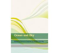 Ocean and Sky: Relaxing Patterns Inspired by Ocean and Sky
