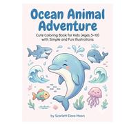 Ocean Animal Adventure: Coloring & Activity Book for Kids Age 3-10 Featuring Sea Creatures