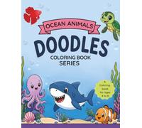 Ocean Animal Doodles: Cute & Easy Designs to Color for Kids Ages 4-8