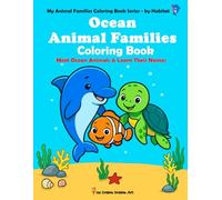 Ocean Animal Families Coloring Book: Meet Ocean Animals & Learn Their Names - Big, Bold, Easy & Educational! 51 Fun Coloring Pages + 12 Tracing Pages ... & Preschoolers Ages 3-5 + Drawing Pages