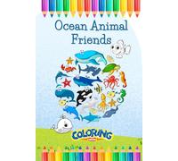 Ocean Animal Friends Coloring Book for Kids: Perfect Travel-Size Learning and Fun (Learning through Play Coloring Books): A Fun Filled Coloring Adventure for Kids!