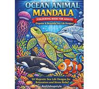 Ocean Animal Mandala Colouring Book for Adults: 50 Popular & Beautiful Sea Life Designs