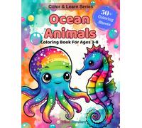 Ocean Animals: A Fun Coloring & Learning Book Featuring 50+ Amazing Sea Creatures to Color, Explore & Discover