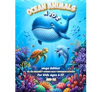 Ocean Animals A to Z Coloring Book: Mega Edition with 50+ Sea Creatures, Alphabet Facts & Underwater Activities for Kids Ages 6-12