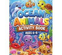 OCEAN ANIMALS ACTIVITY BOOK AGES 6-8: 84 Fun Ocean Activities for Kids Ages 6-8 Featuring Coloring Pages, Mazes, I Spy, Drawing Activities, Find the Different and More