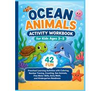 Ocean Animals Activity Workbook for Kids Ages 3-5: 42 Fun Preschool Learning Activities with Coloring, Number Tracing, Counting, Sea Animals, Fine Motor Skills, Early Math, and Kindergarten Readiness