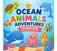 Ocean Animals Adventure Coloring Book with Stories: Read, Color, and Explore the Ocean with Cute Animal Friends for Kids Ages 3-10