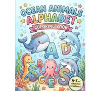 Ocean Animals Alphabet Coloring Book: A-Z Sea Creature Coloring Pages for Kids with Bold & Easy Designs: Cute Under the Sea Animal Alphabet | Simple ... for Preschool, Kindergarten & Early Learners