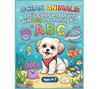 OCEAN ANIMALS: An ABC Coloring and Letter Tracing Book for Kids Ages 4-7 | Learn Spelling, Practice Handwriting, and Discover Ocean Creatures with Daisy the Learning Pup