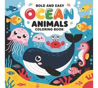 Ocean Animals: Bold and Easy Sea Creatures Coloring Book for All Ages | 45 Big Bold Designs for Fun Underwater Adventures