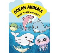 Ocean Animals: Color, Trace and Learn: Early Learning Workbook with Adorable Sea Animals