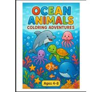 Ocean Animals Coloring Adventure: 100 Fun Pages of Sea Creatures to Color for Kids Ages 4-8 | Dolphins, Sharks, Whales, Turtles & More!: Dive into a ... Dolphins, Sharks, Whales, and More to Color!