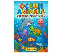 Ocean Animals Coloring Adventure: 100 Fun Pages of Sea Creatures to Color for Kids Ages 4-8 | Dolphins, Sharks, Whales, Turtles & More!: Dive into a ... Dolphins, Sharks, Whales, and More to Color!