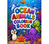 Ocean Animals Coloring Book: 40 Cute and Easy Sea Creature Coloring Pages for Kids Ages 3-8 | Dolphins, Whales, Turtles, Octopuses, Fish, Activities & More