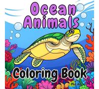 Ocean Animals Coloring Book: 40 Unique Ocean Animals and Scenes Coloring Book, Dolphins, Sharks, Whales, etc. , Bold and Easy Coloring Book.