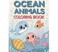 Ocean Animals Coloring Book: A Cozy and Cute Underwater Coloring Adventure Featuring Dolphins, Whales, Turtles, Sharks, Octopus, Fish, and More - Fun, ... Pages for Kids, Toddlers, and Adults