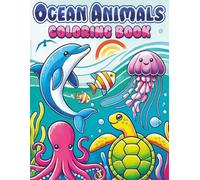 Ocean Animals Coloring Book: A Creative and Educational Coloring Book Featuring Over 50 Ocean Animals and Sea Creatures for Kids and Adults