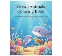 Ocean Animals Coloring Book: A Fun & Friendly Coloring Adventure for Kids