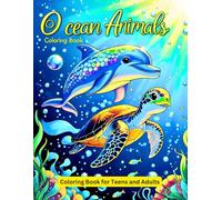 Ocean Animals Coloring Book: A Relaxing and Fun Underwater Coloring Adventure for Teens and Adults