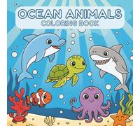 Ocean Animals Coloring Book: Bold, Simple, and Adorable Sea Creature Coloring Pages for Kids Ages 3-8