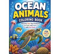 Ocean Animals Coloring Book: Discover Real Sea Creatures to Color and Learn with Fun Facts