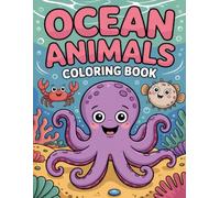 Ocean Animals Coloring Book: Diverse Marine Creatures for Kids, Teens & Adults A Calming Path to Relaxation, Igniting Creative Expression, and Easing Daily Stress