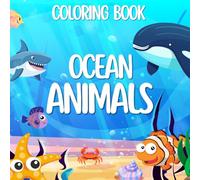 Ocean Animals Coloring Book for Kids: 50 Fun and Educational Coloring Pages with Dolphins, Whales, Turtles, Octopus, Fish, Crabs, and More