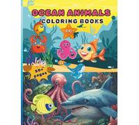 Ocean Animals Coloring Book for Kids: 50+ Fun Sea Creature Pages: Cute and Simple Underwater Animal Designs for Kids Ages 4-8 | Dolphins, Whales, Sharks, Turtles, Fish and More