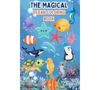 Ocean Animals Coloring Book for Kids - A Fun and Creative Underwater Adventure.: Explore the Wonders of the Sea with 50 Cute and Unique Ocean Creatures to Color - Perfect for Kids Ages 4-18+