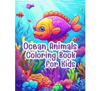 Ocean Animals Coloring Book for Kids: A Fun and Easy Sea Life Adventure with Cute Marine Creatures for Boys and Girls Ages 4-8