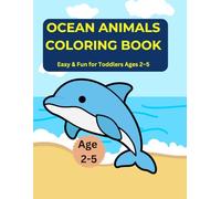 Ocean Animals Coloring Book for Kids Ages 2-5 Easy & Fun Toddler Coloring Book with 50+ Simple Pages, Cute Fish, Dolphin, Turtle | Preschool Learning ... & Educational Coloring Book for Boys & Girls