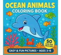 Ocean Animals Coloring Book for Kids Ages 3-6: Easy and Fun Pictures of Dolphins, Whales, fish, Crabs, and More Cute & Simple Designs for Toddlers and ... Easy, Screen-Free Fun for Kindergarteners