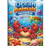 Ocean Animals Coloring Book for Kids Ages 3-6:: Fun and Easy Sea Animal Coloring Pages Featuring Fish, Crabs, Sea Turtles, Octopus and More - Inspiring Creativity and Hours of Fun