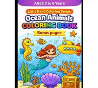 Ocean Animals Coloring Book for Kids Ages 3-6: Fun & Easy Sea Creatures Coloring Book with Bold Lines, Color Examples for Reference & Bonus Pages | Little Hand Coloring Series