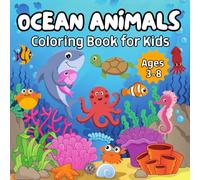 Ocean Animals Coloring Book for Kids Ages 3-8: 50 Cute & Happy Marine Creatures to Color: Sharks, Dolphins, Crabs and More
